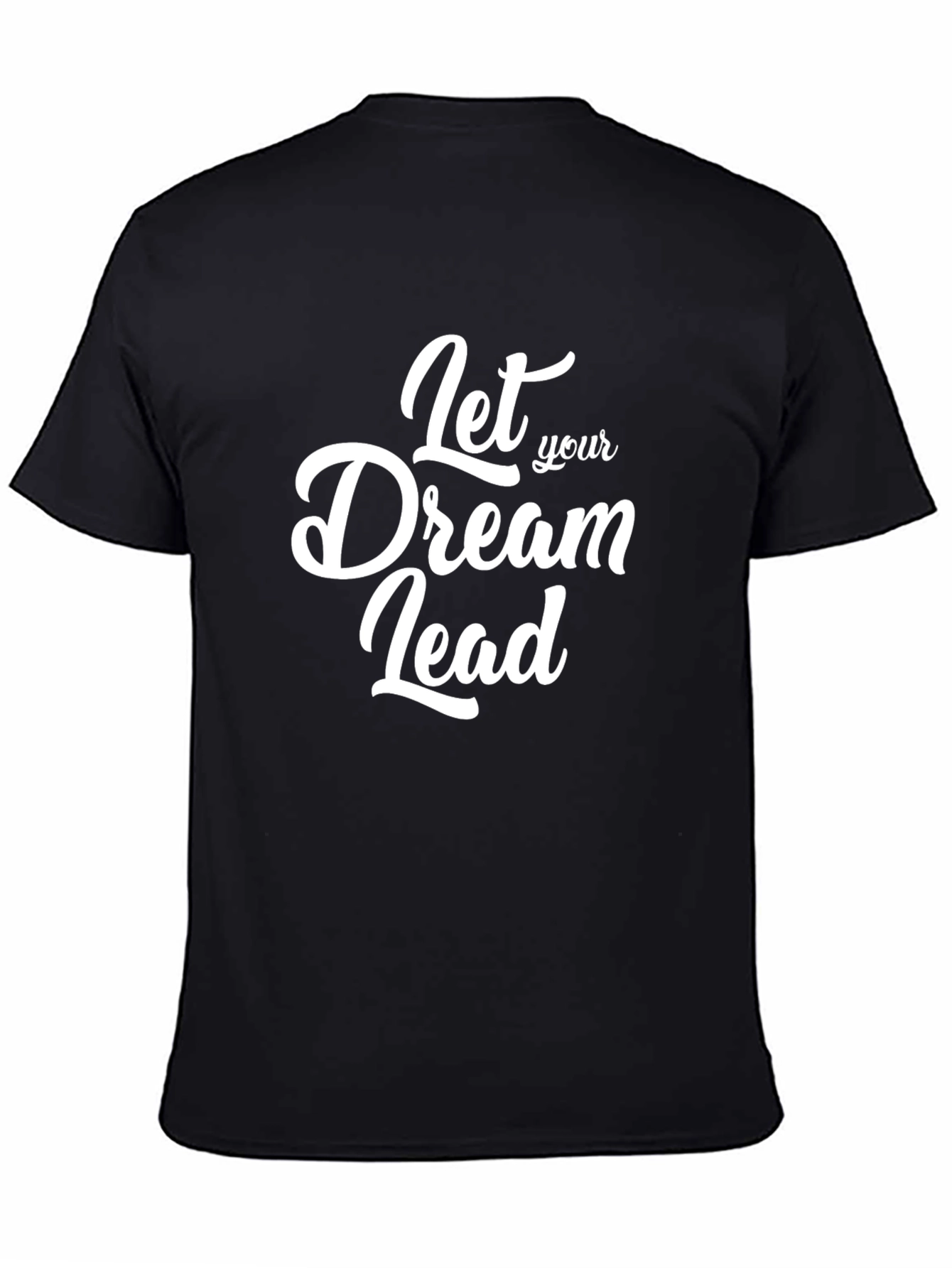 Dream Lead T-Shirt: Motivational Black Tee
