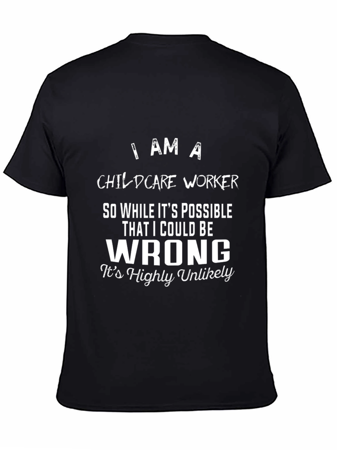 Childcare Worker Funny T-Shirt: I Am A Childcare Worker