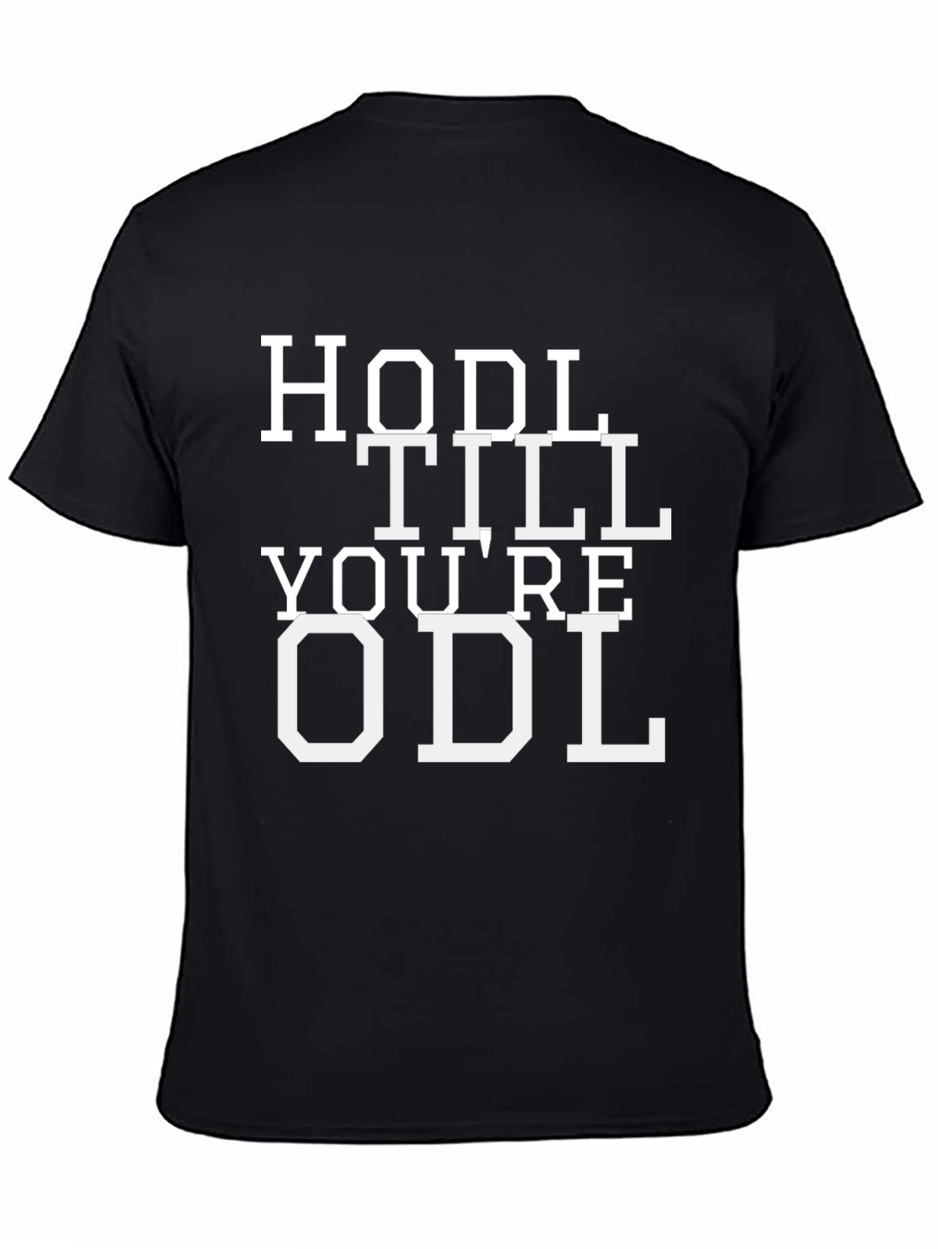 HODL TILL YOURE ODL Crypto T-Shirt