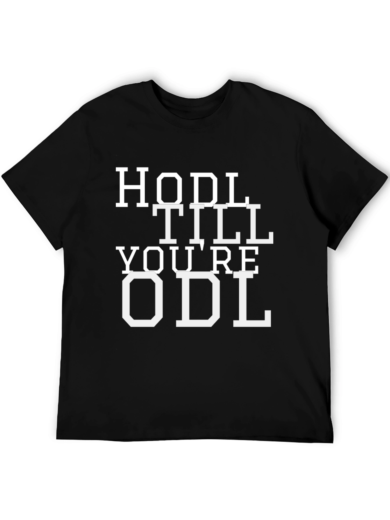 HODL TILL YOURE ODL Crypto T-Shirt
