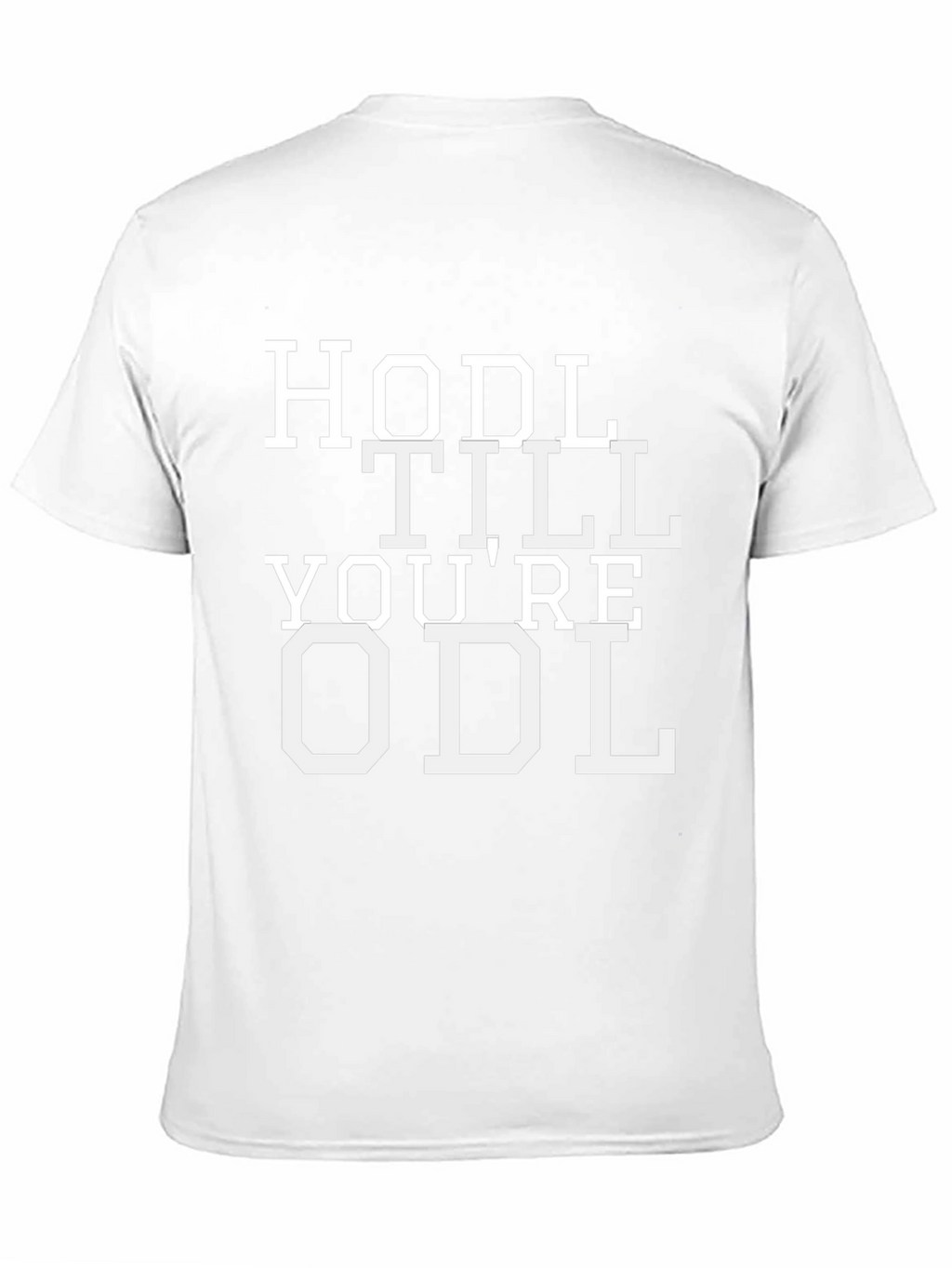 HODL TILL YOURE ODL Crypto T-Shirt