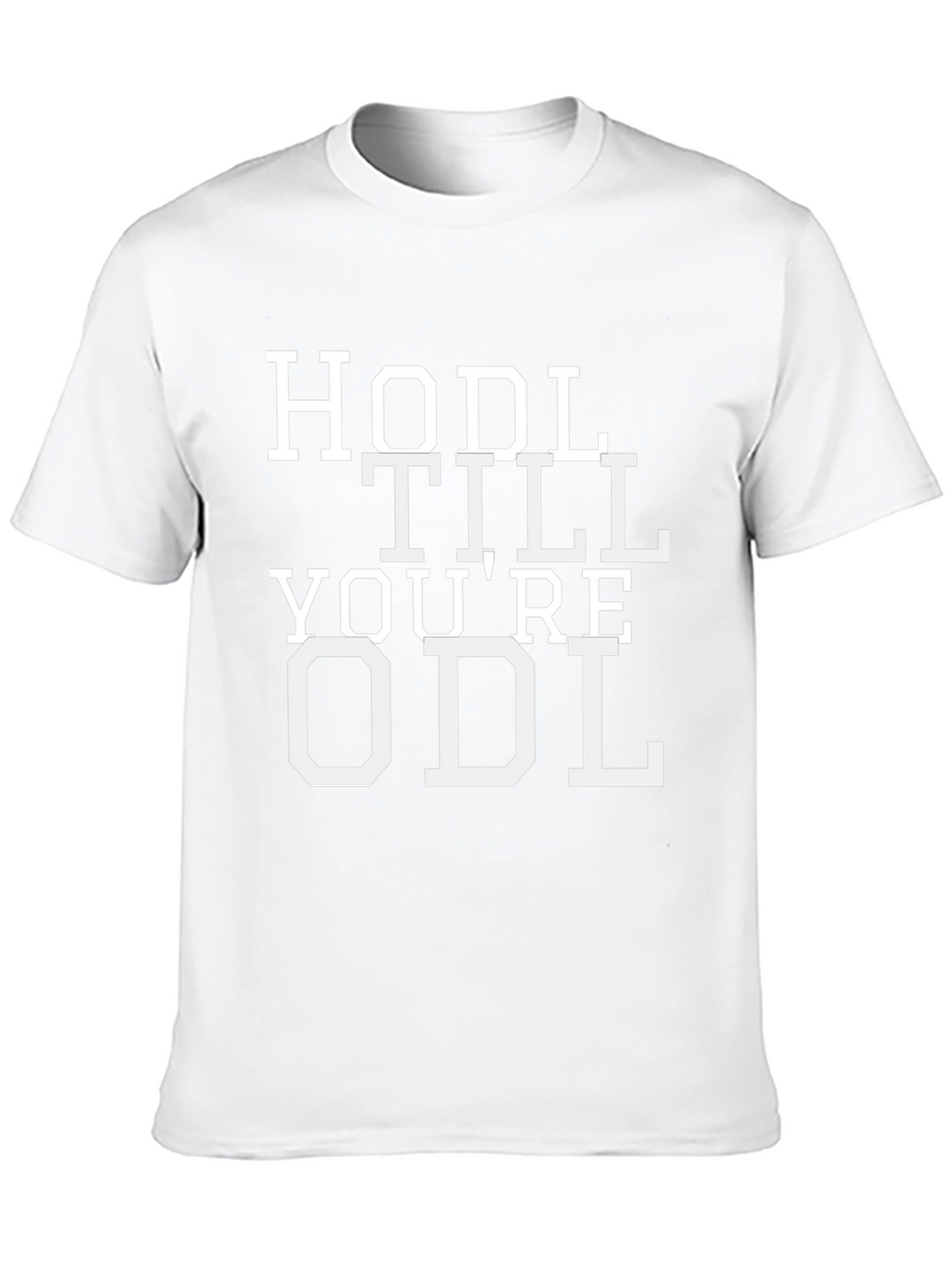 HODL TILL YOURE ODL Crypto T-Shirt