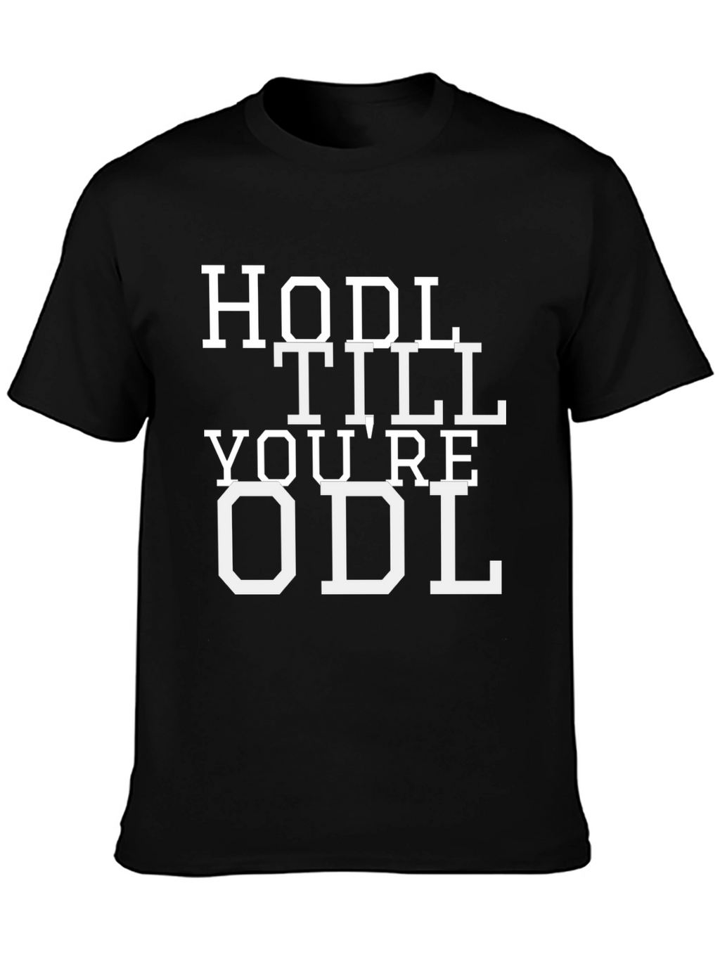 HODL TILL YOURE ODL Crypto T-Shirt