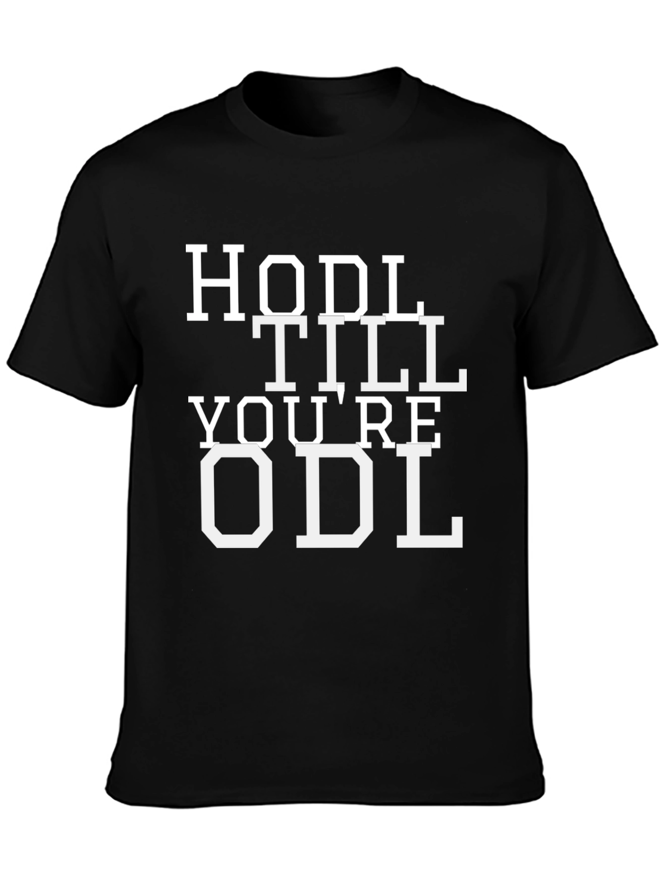 HODL TILL YOURE ODL Crypto T-Shirt