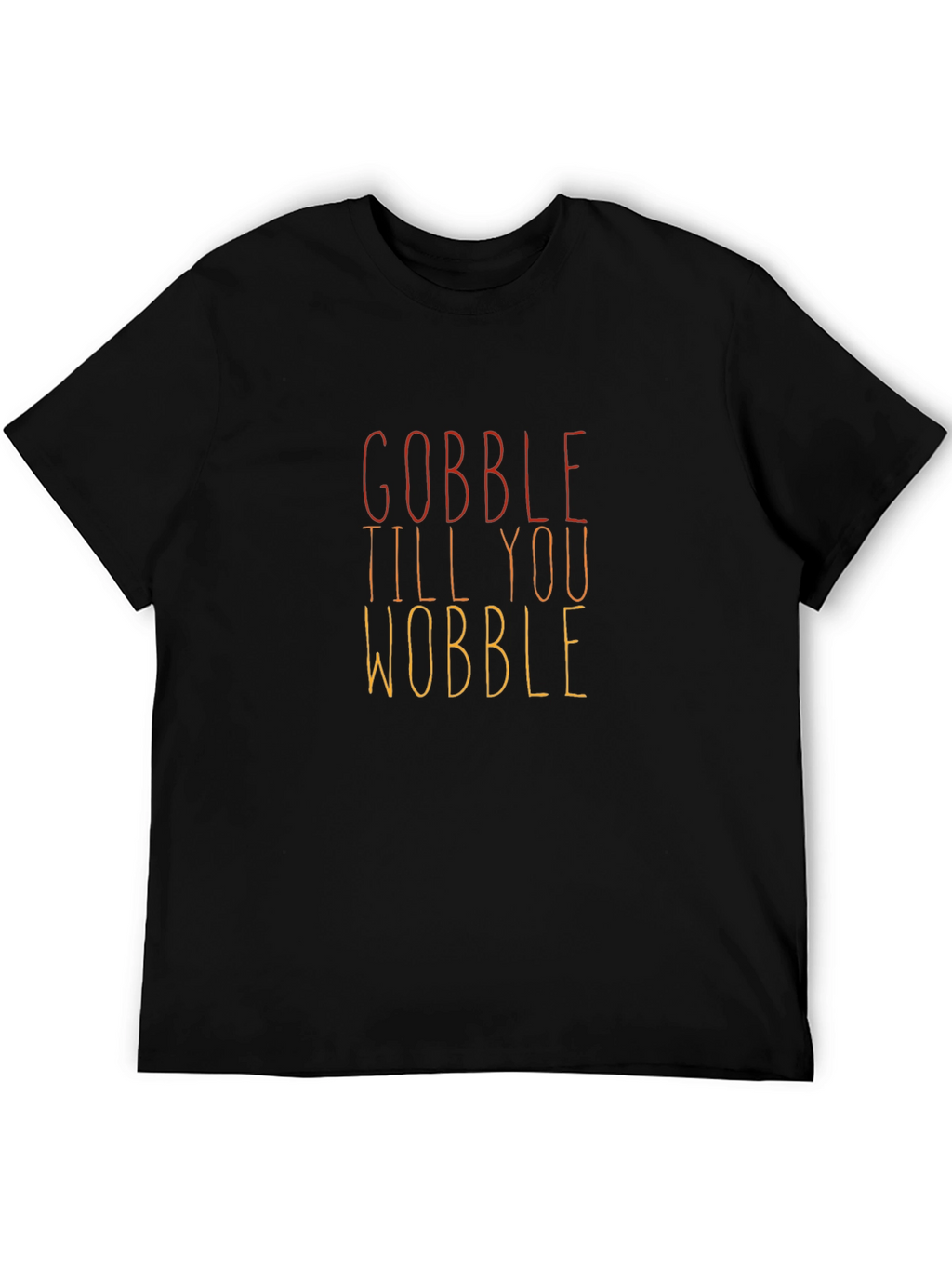 Gobble Till You Wobble Thanksgiving T-Shirt