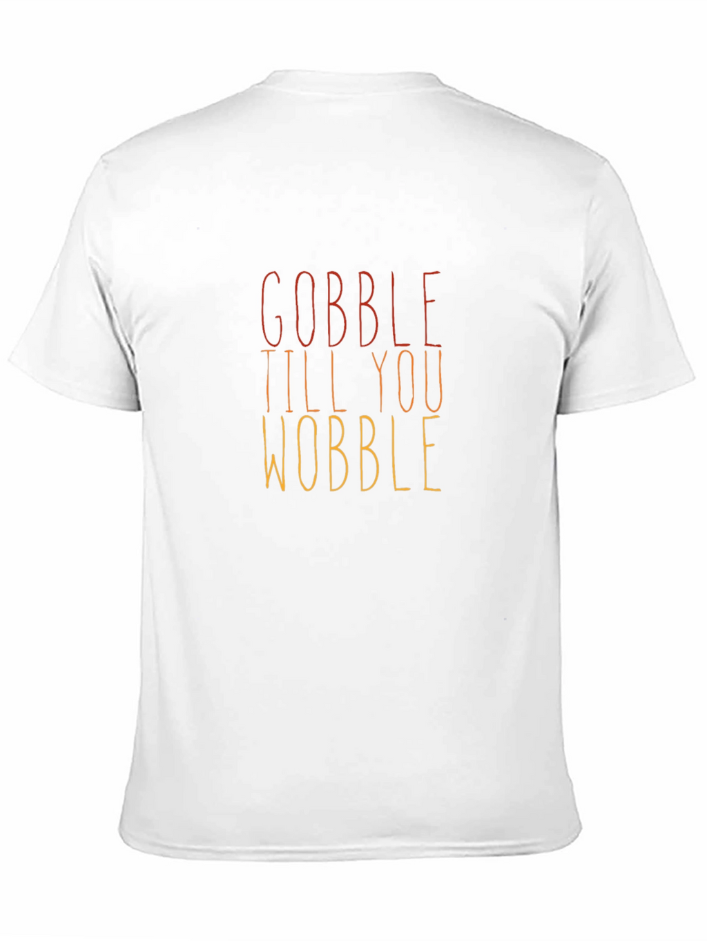 Gobble Till You Wobble Thanksgiving T-Shirt