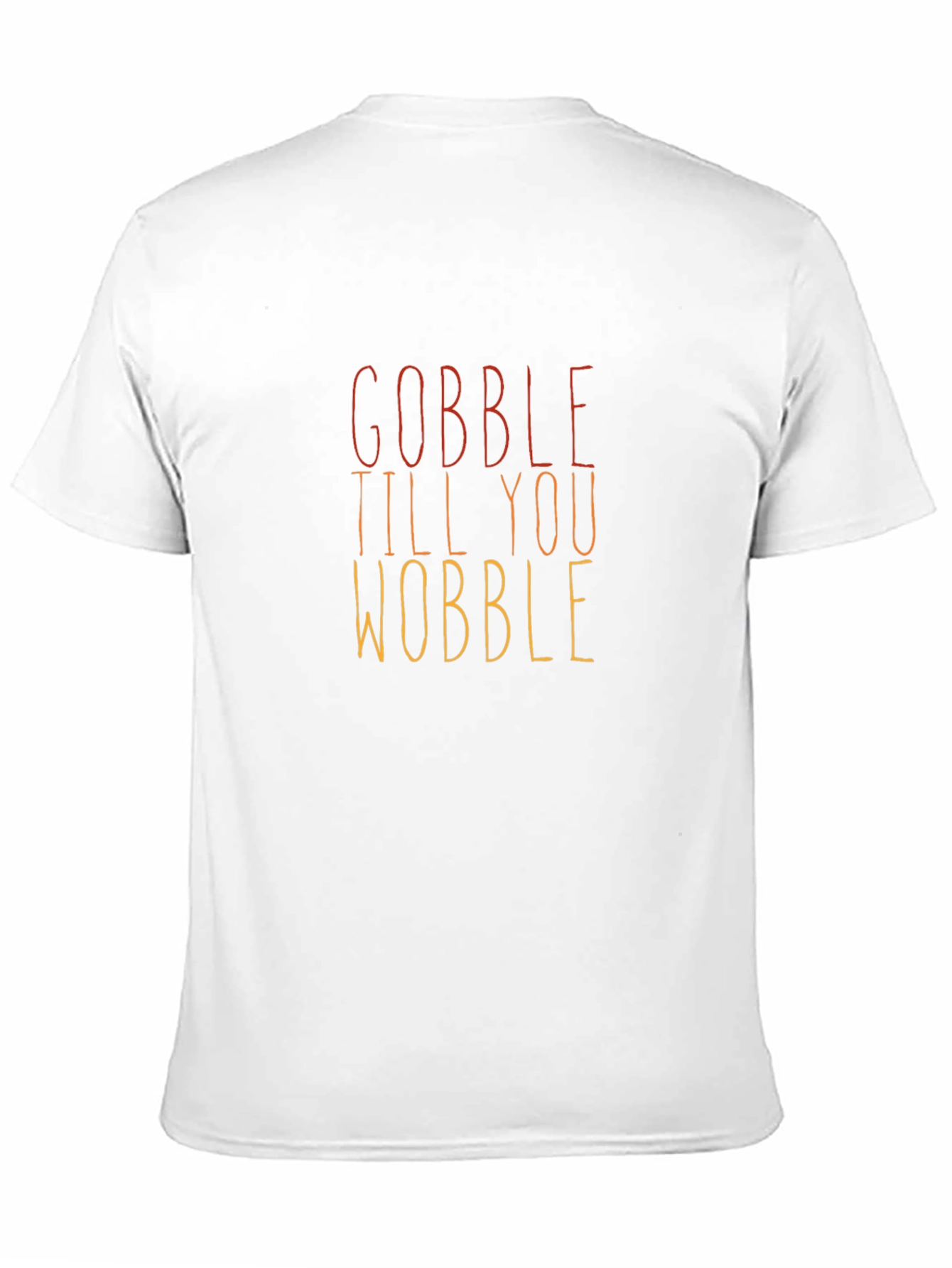 Gobble Till You Wobble Thanksgiving T-Shirt