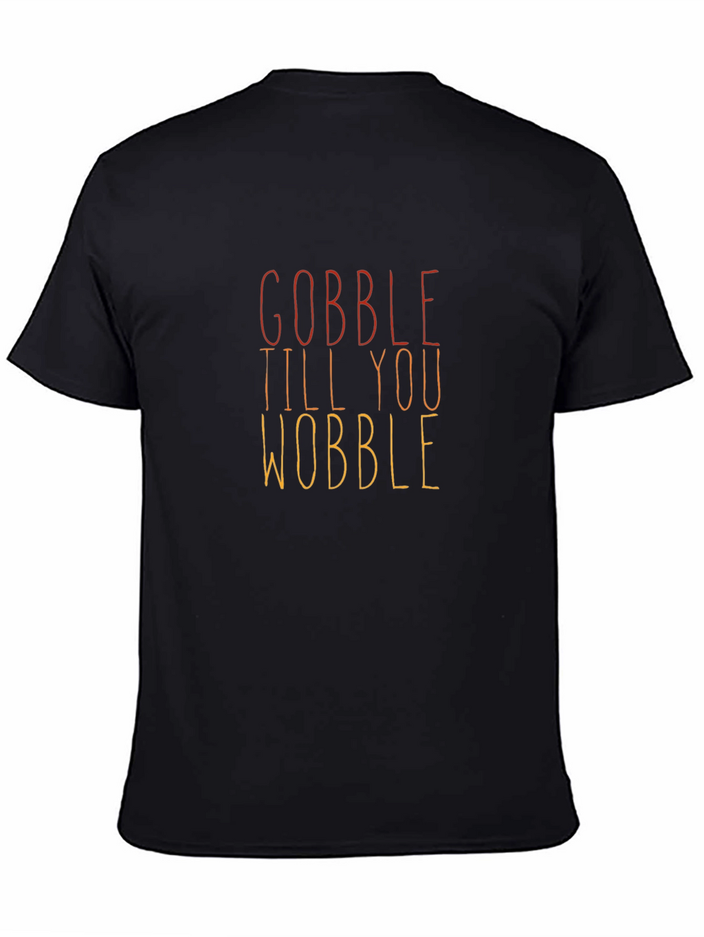 Gobble Till You Wobble Thanksgiving T-Shirt