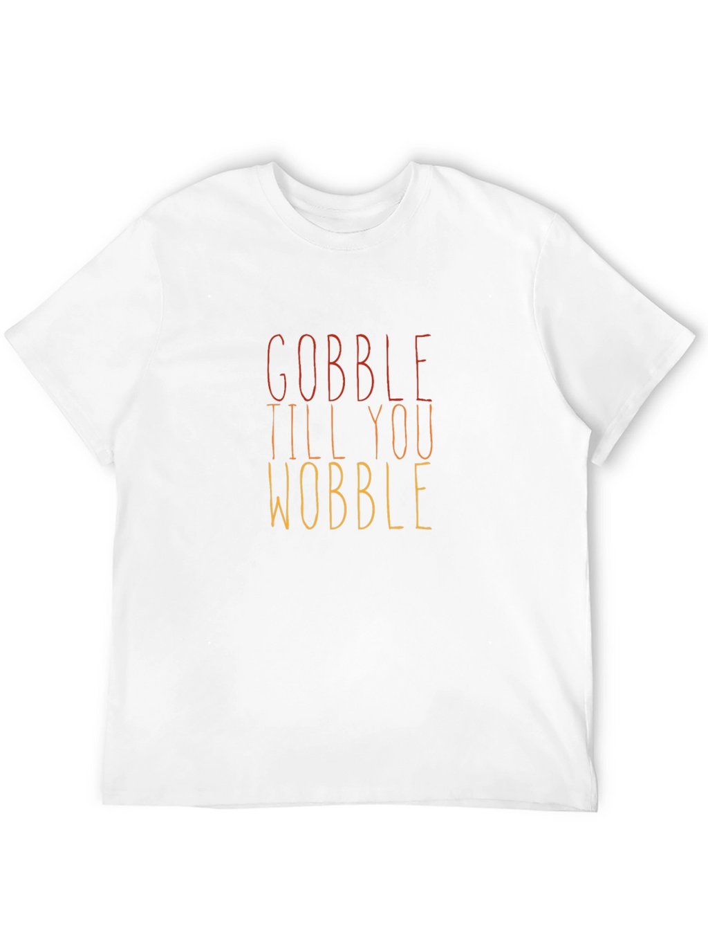 Gobble Till You Wobble Thanksgiving T-Shirt