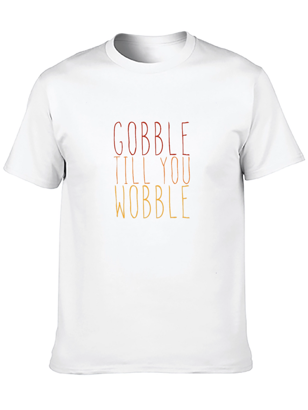 Gobble Till You Wobble Thanksgiving T-Shirt