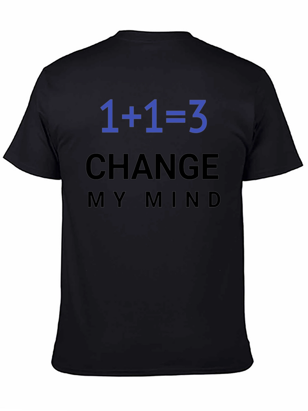1+1=3 Change My Mind T-Shirt