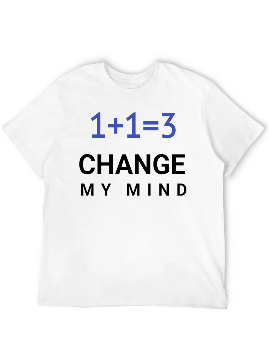 1+1=3 Change My Mind T-Shirt
