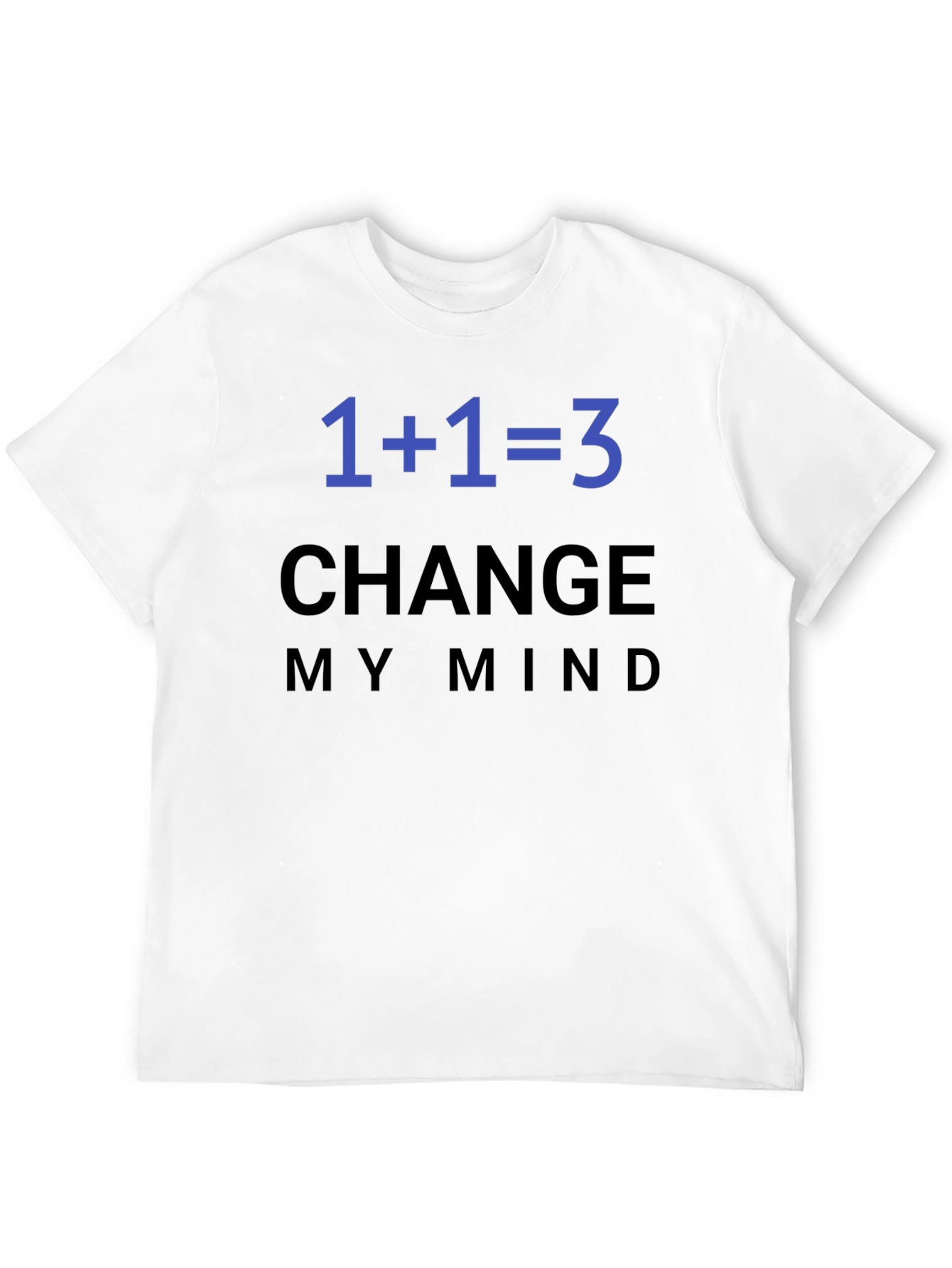 1+1=3 Change My Mind T-Shirt