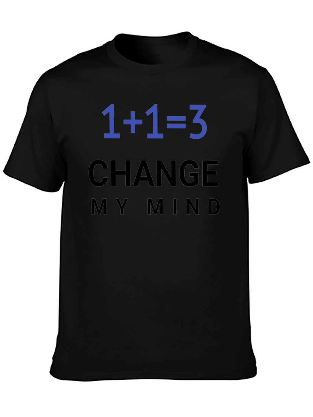 1+1=3 Change My Mind T-Shirt