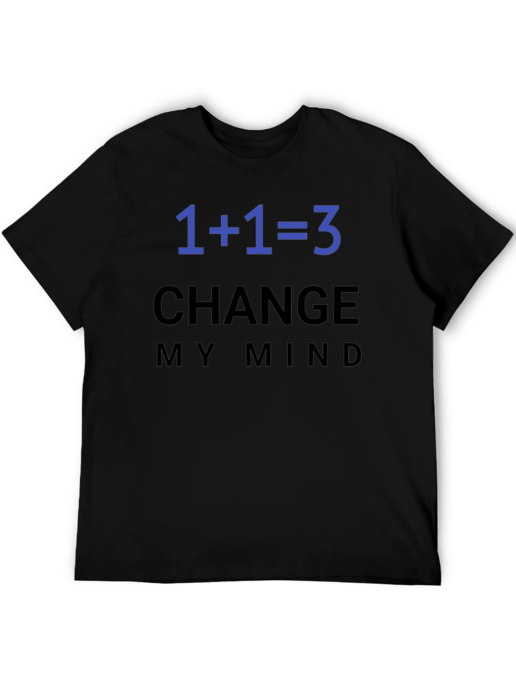1+1=3 Change My Mind T-Shirt
