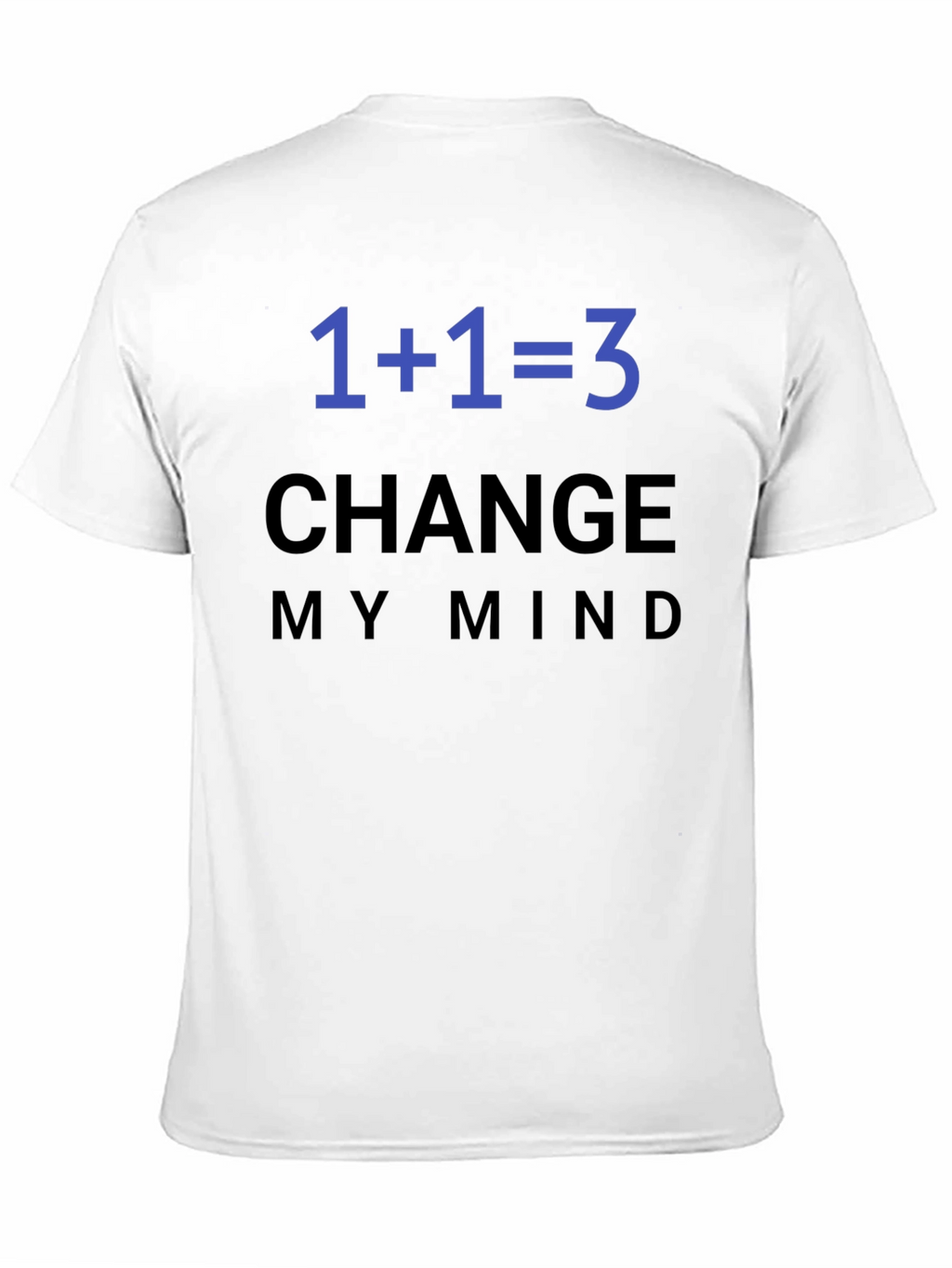 1+1=3 Change My Mind T-Shirt