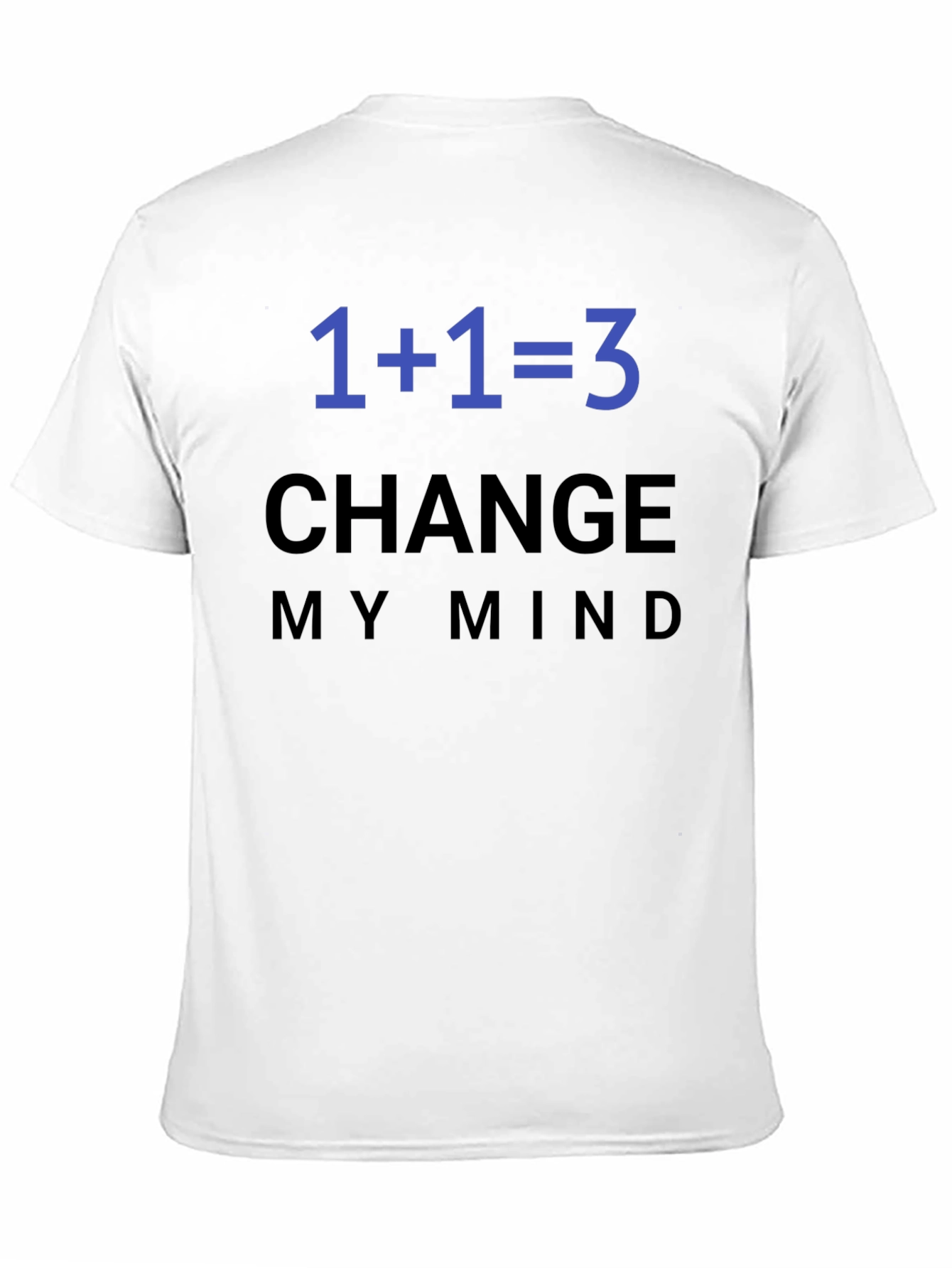 1+1=3 Change My Mind T-Shirt