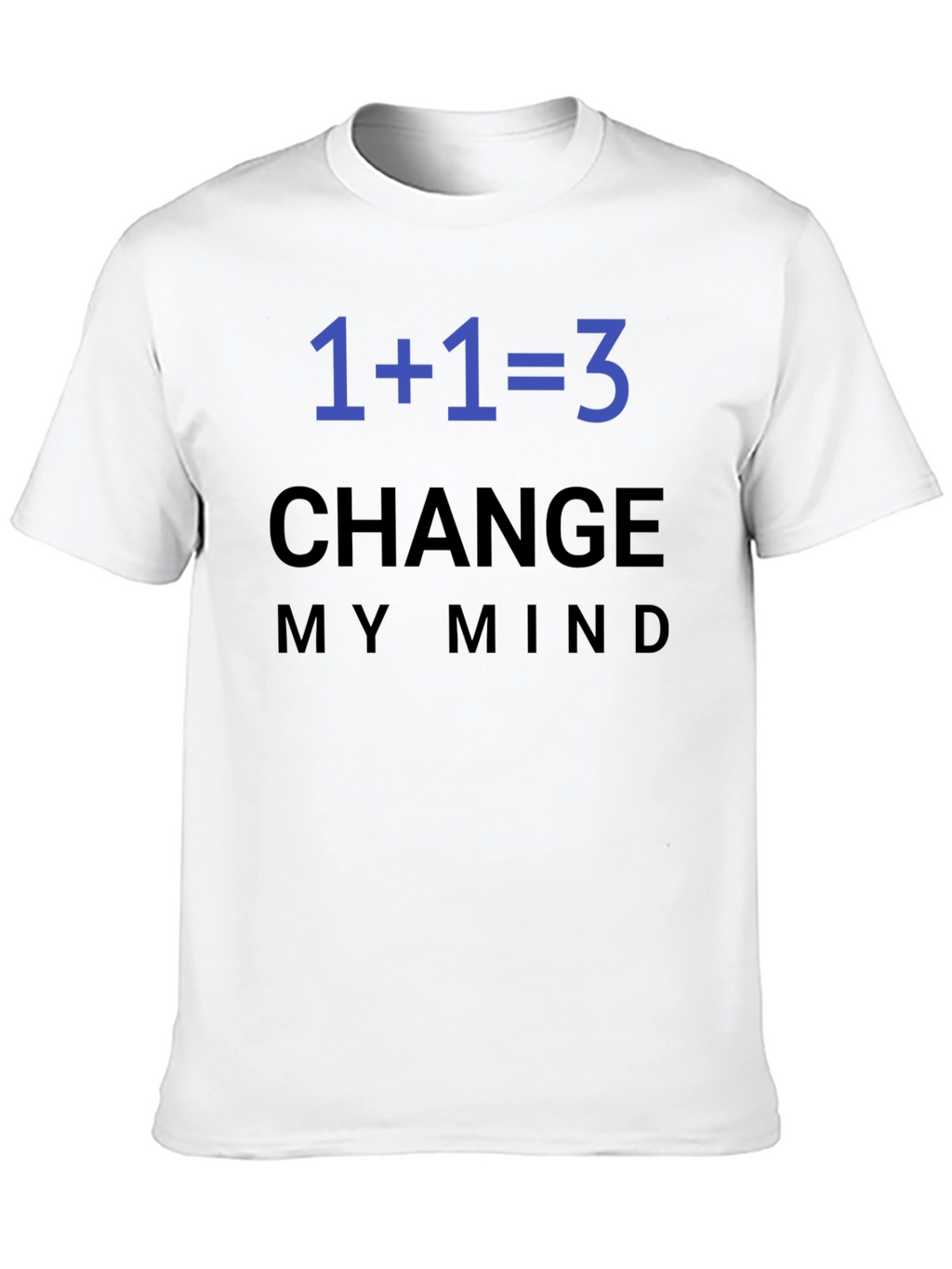 1+1=3 Change My Mind T-Shirt