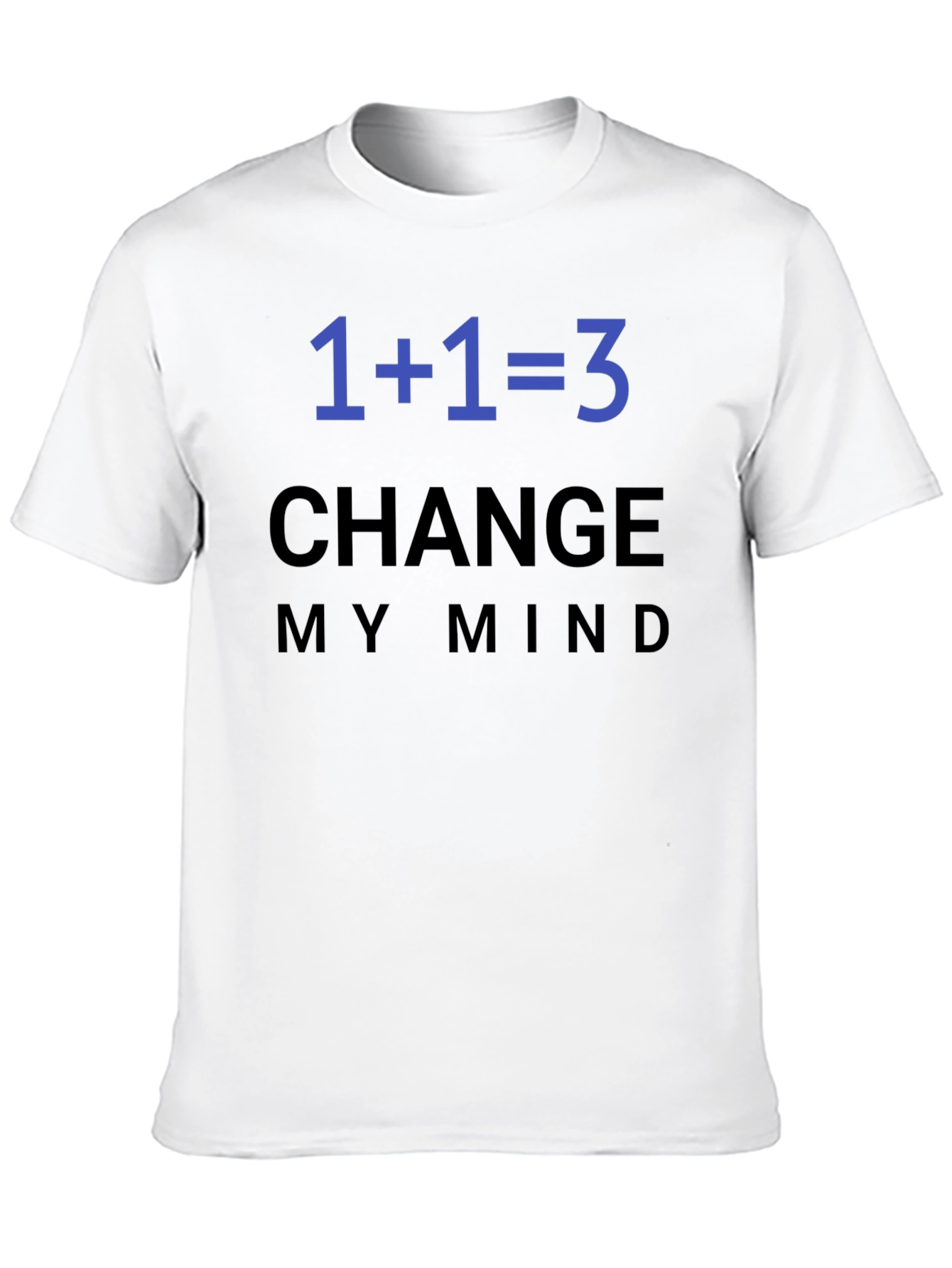 1+1=3 Change My Mind T-Shirt
