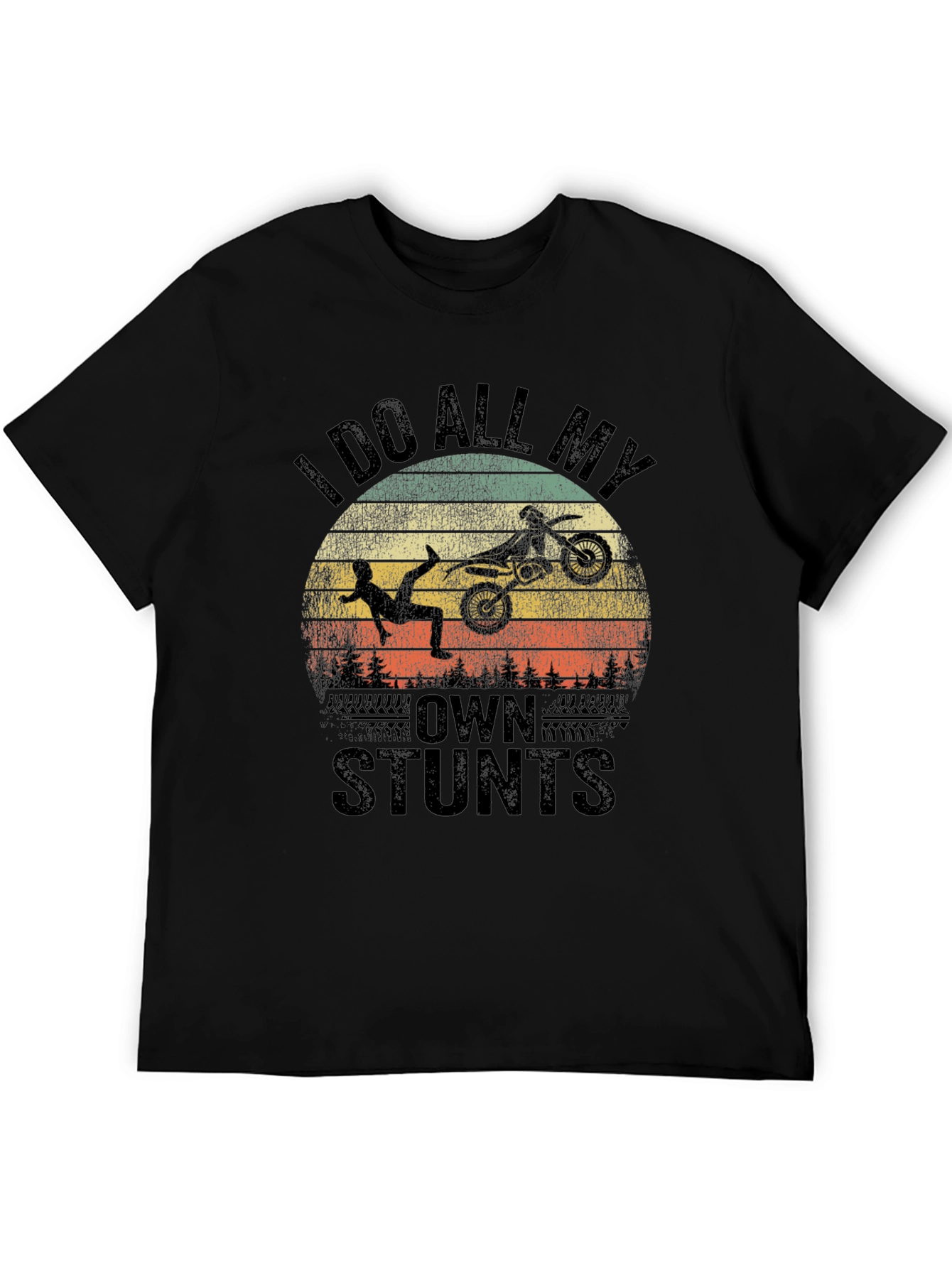 I Do All My Own Stunts Dirt Bike Graphic Tee
