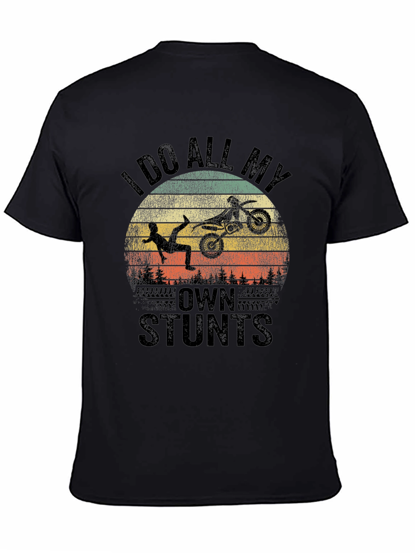 I Do All My Own Stunts Dirt Bike Graphic Tee