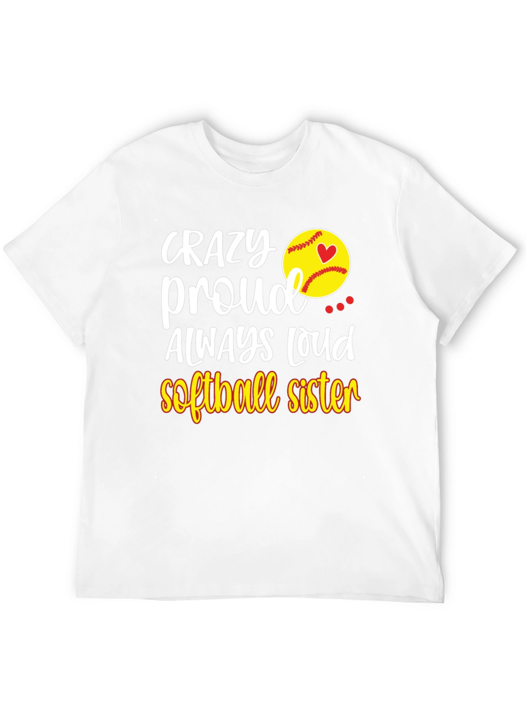Crazy Proud Softball Sister T-Shirt