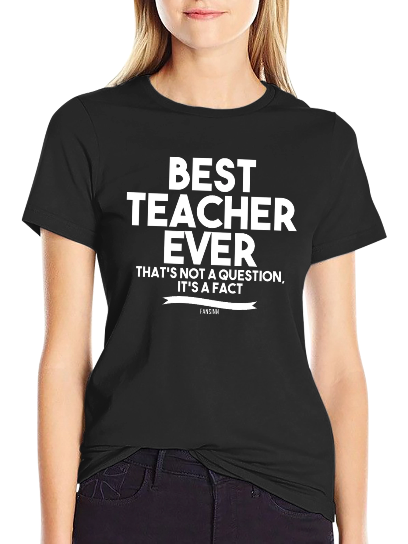 Best Teacher Ever T-Shirt - Funny Teacher Gift
