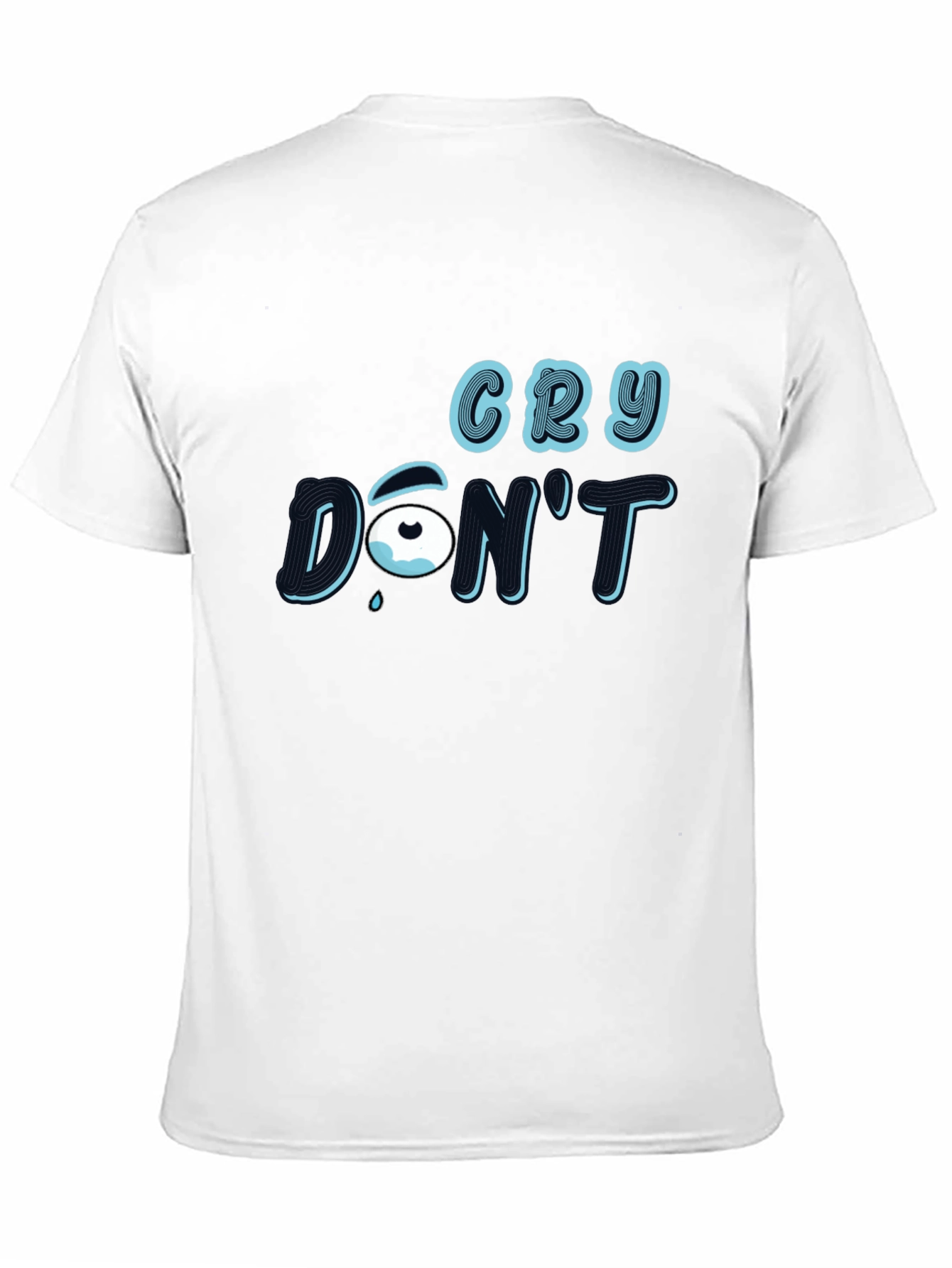 Cry Dont T-Shirt: Stylish Graphic Tee