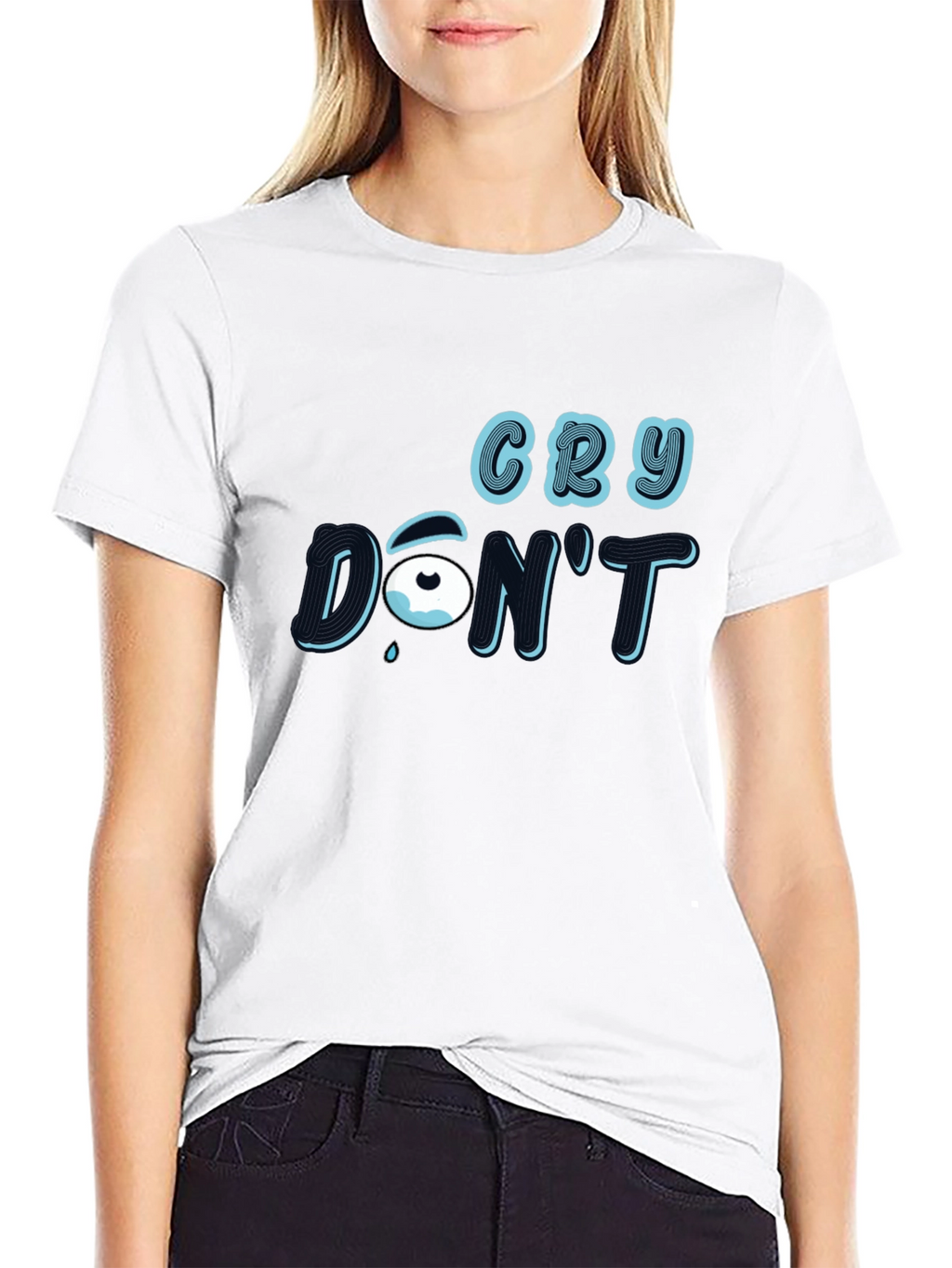 Cry Dont T-Shirt: Stylish Graphic Tee