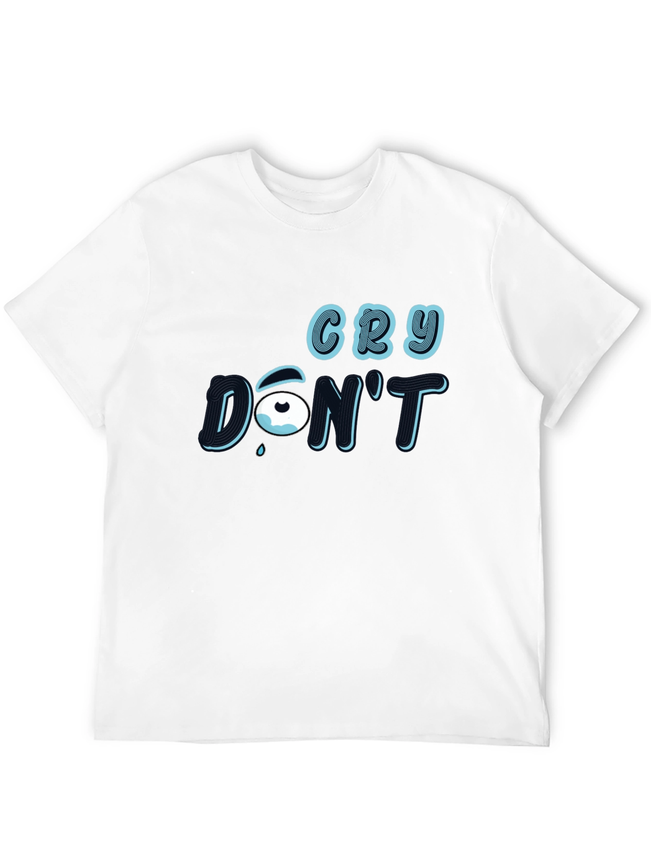 Cry Dont T-Shirt: Stylish Graphic Tee
