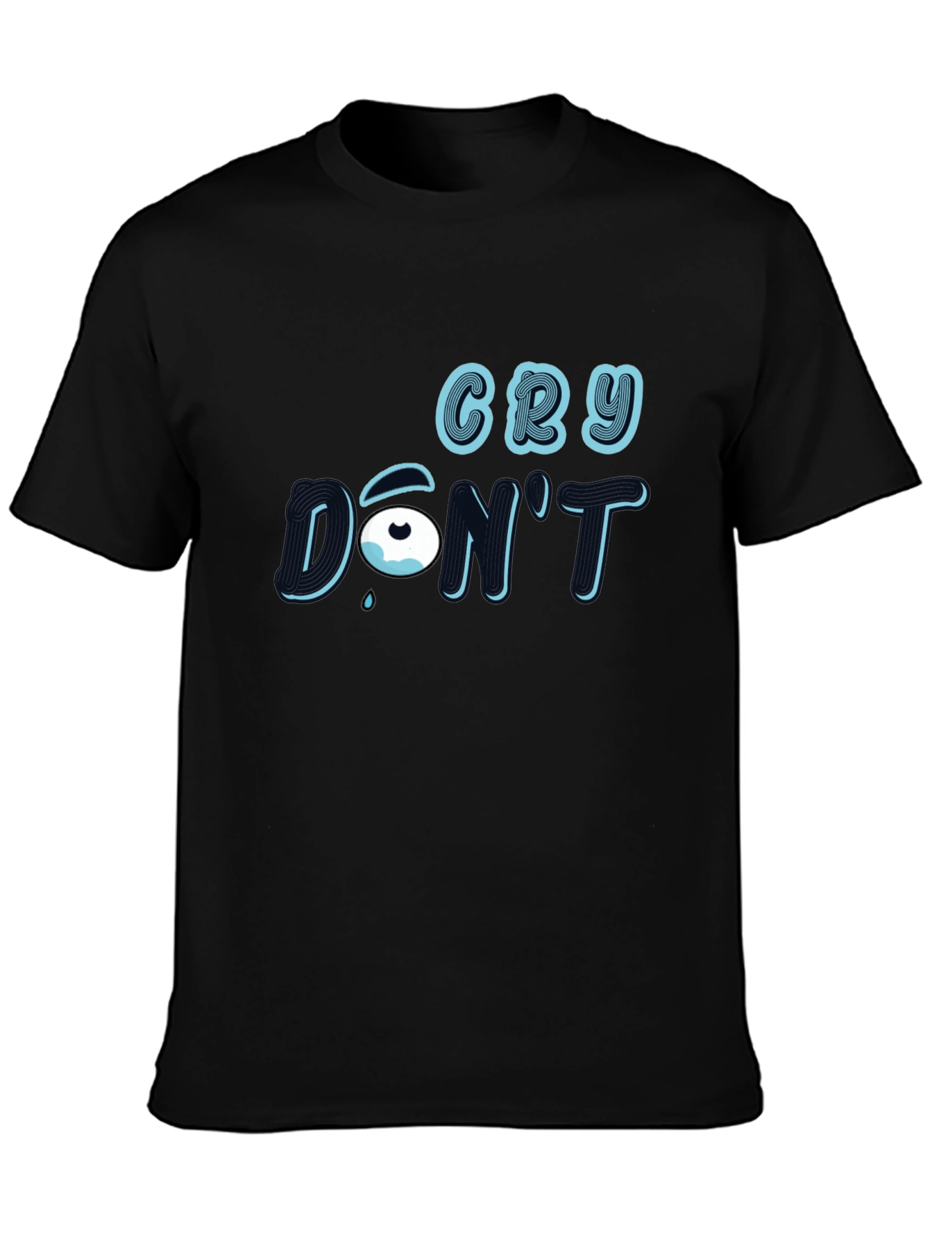 Cry Dont T-Shirt: Stylish Graphic Tee