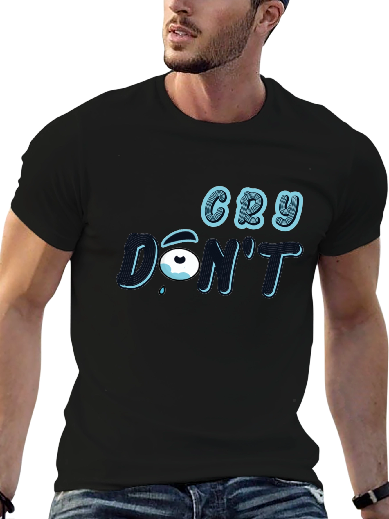 Cry Dont T-Shirt: Stylish Graphic Tee