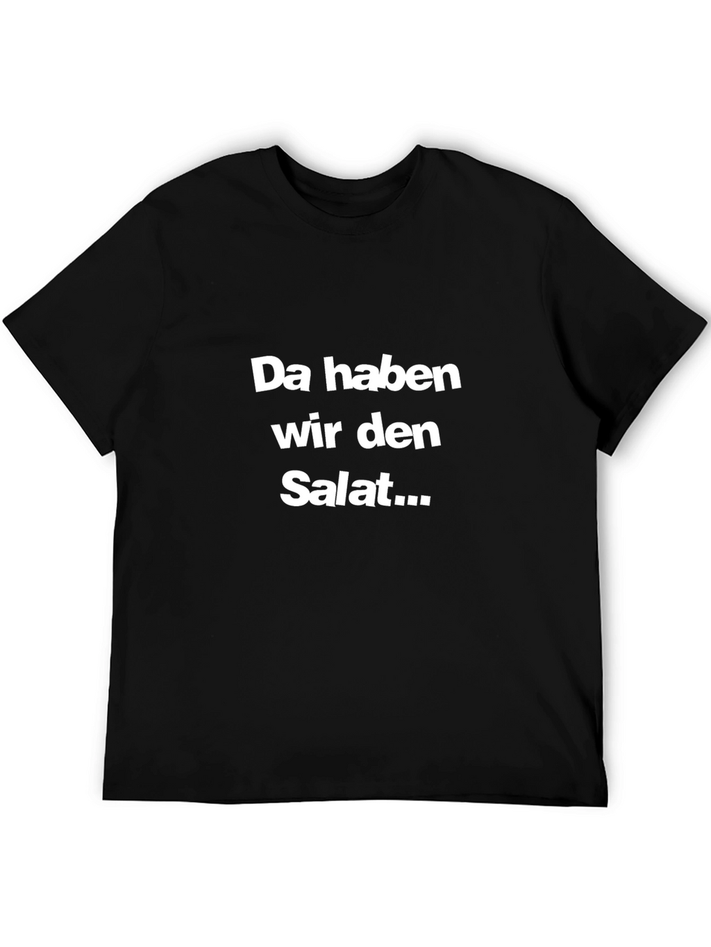 Da haben wir den Salat... T-Shirt