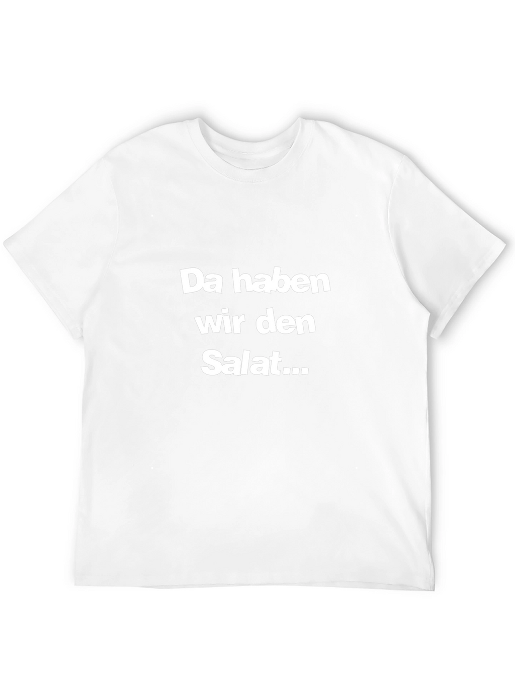 Da haben wir den Salat... T-Shirt
