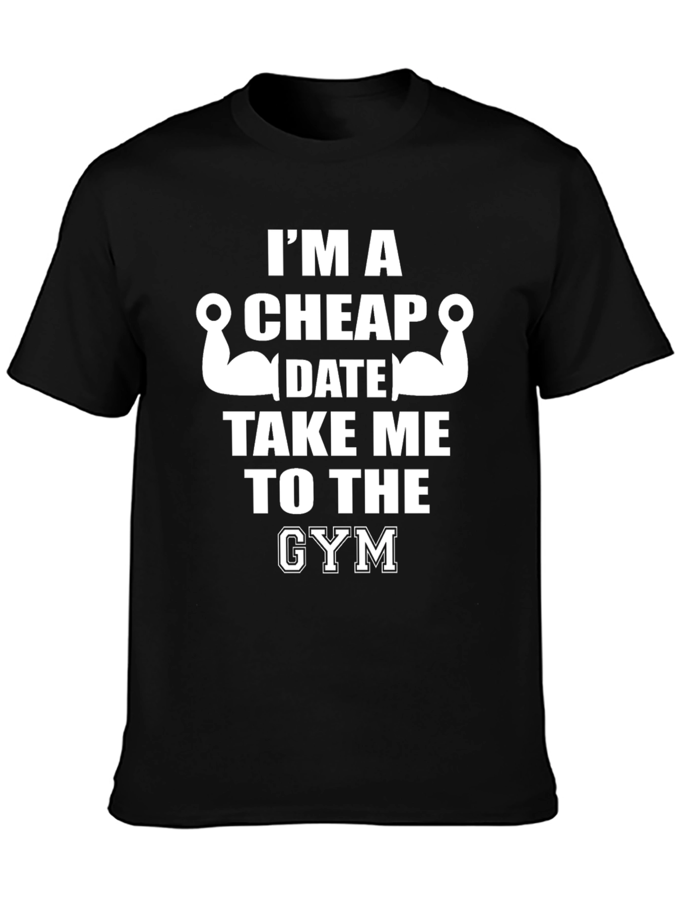 Funny Gym T-Shirt - Im a Cheap Date