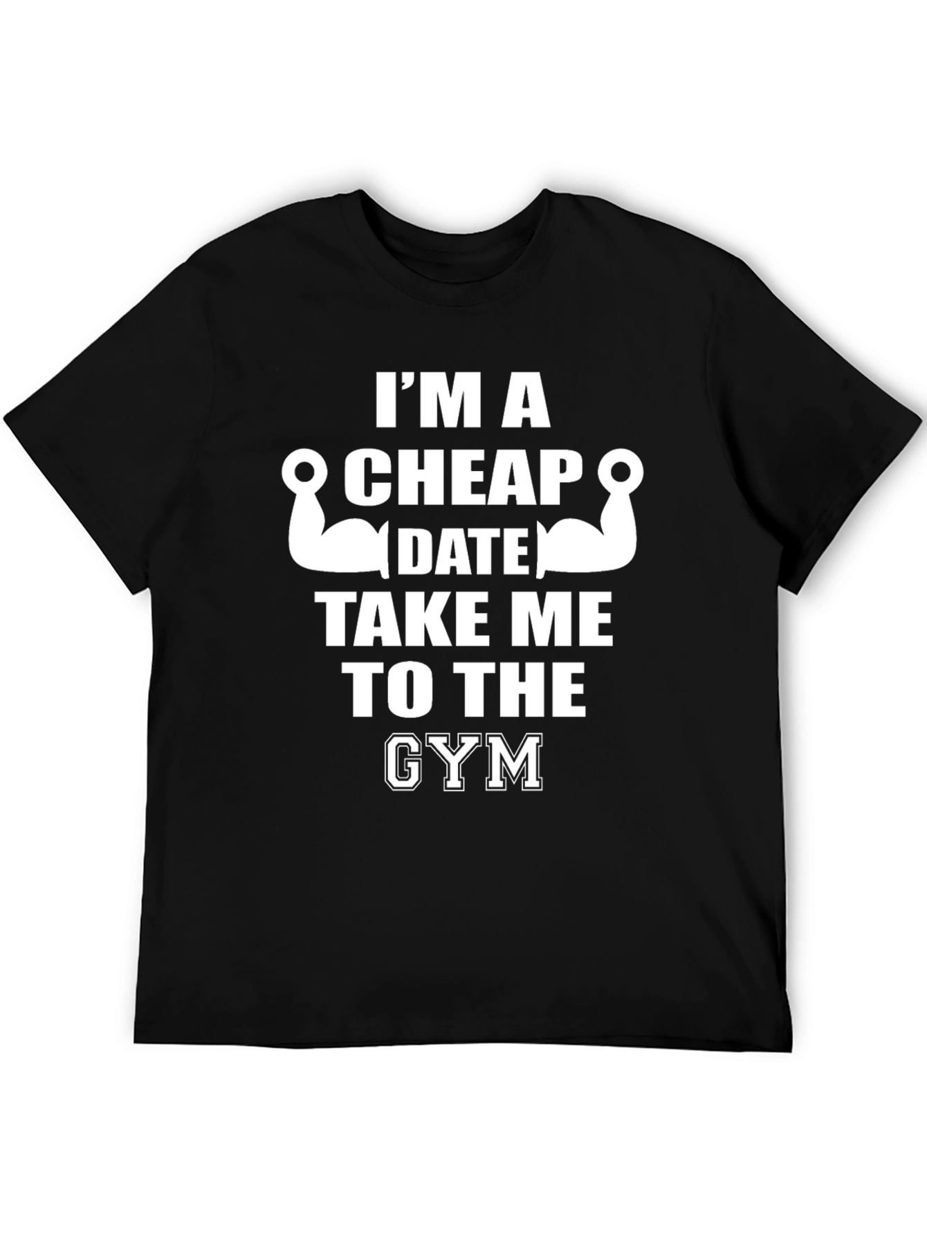 Funny Gym T-Shirt - Im a Cheap Date
