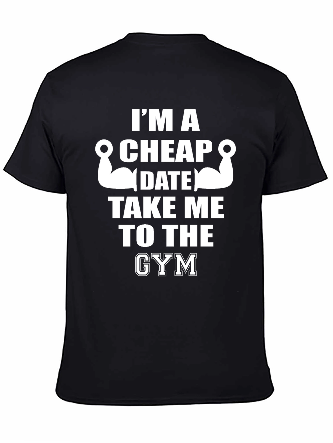 Funny Gym T-Shirt - Im a Cheap Date