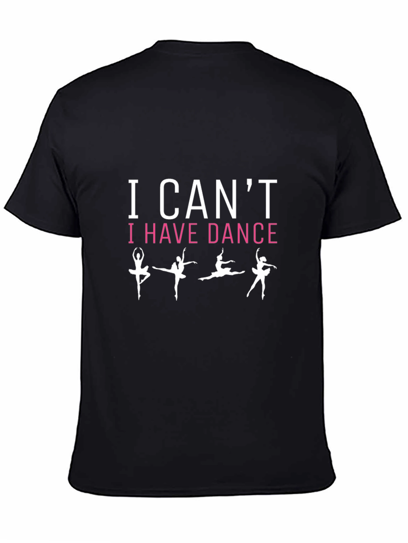 Dance T-Shirt - I Cant I Have Dance