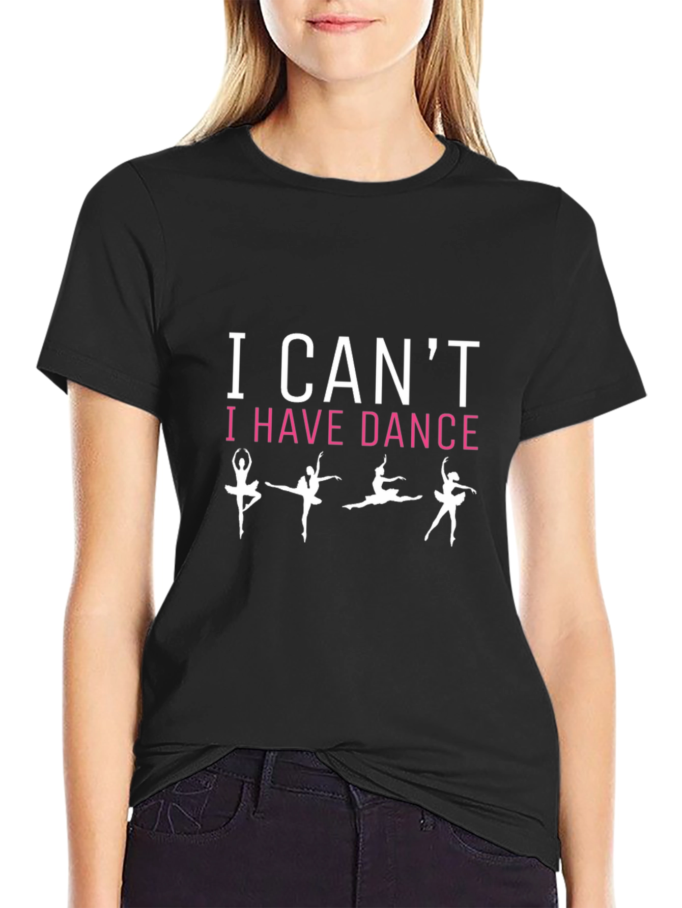 Dance T-Shirt - I Cant I Have Dance