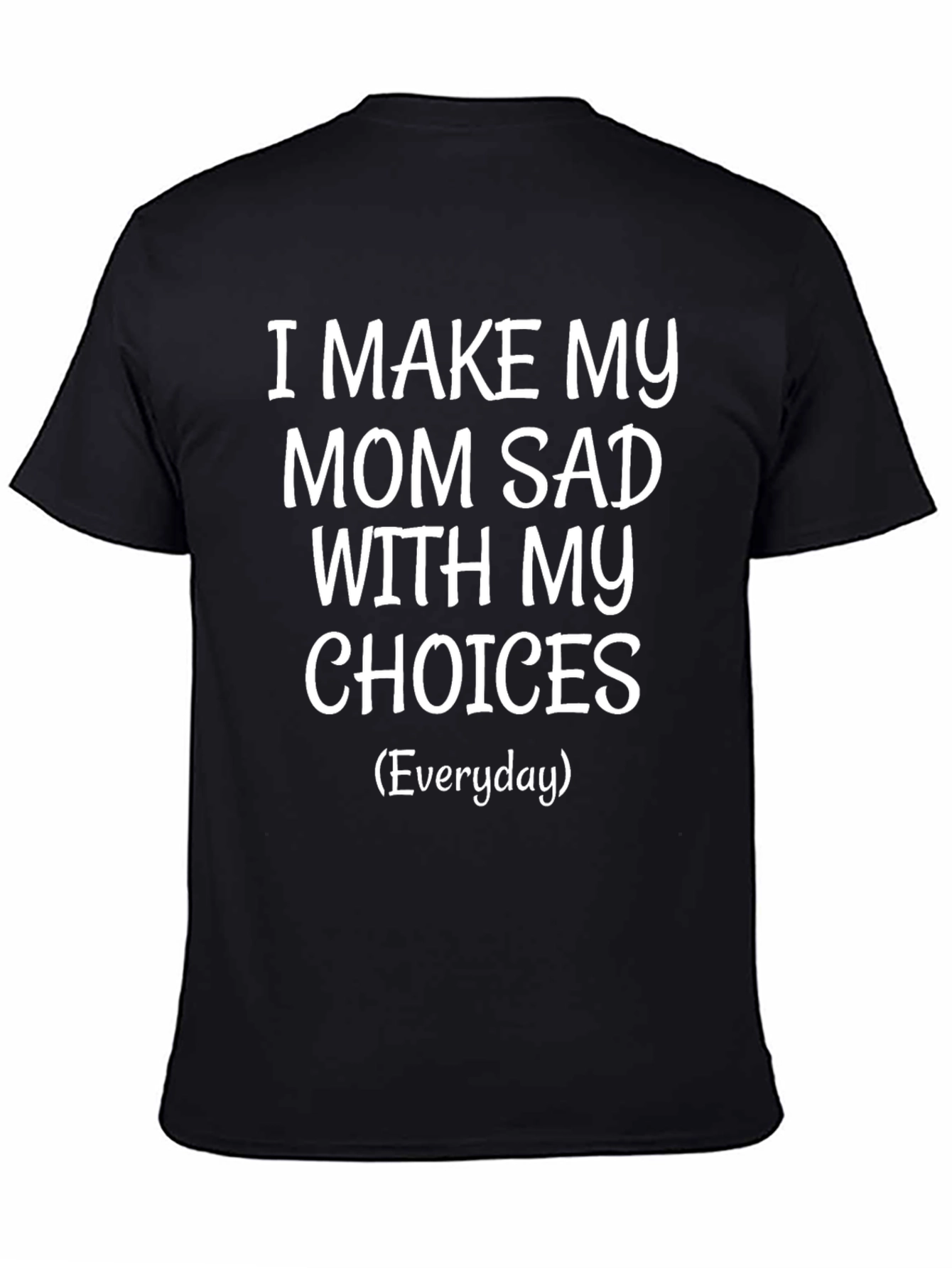 Funny I Make My Mom Sad Graphic Tee