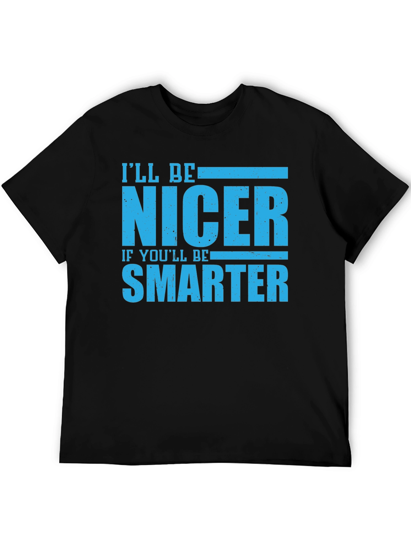 Funny Nicer If Smarter Black T-Shirt