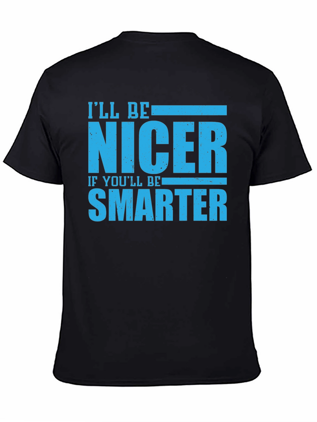 Funny Nicer If Smarter Black T-Shirt