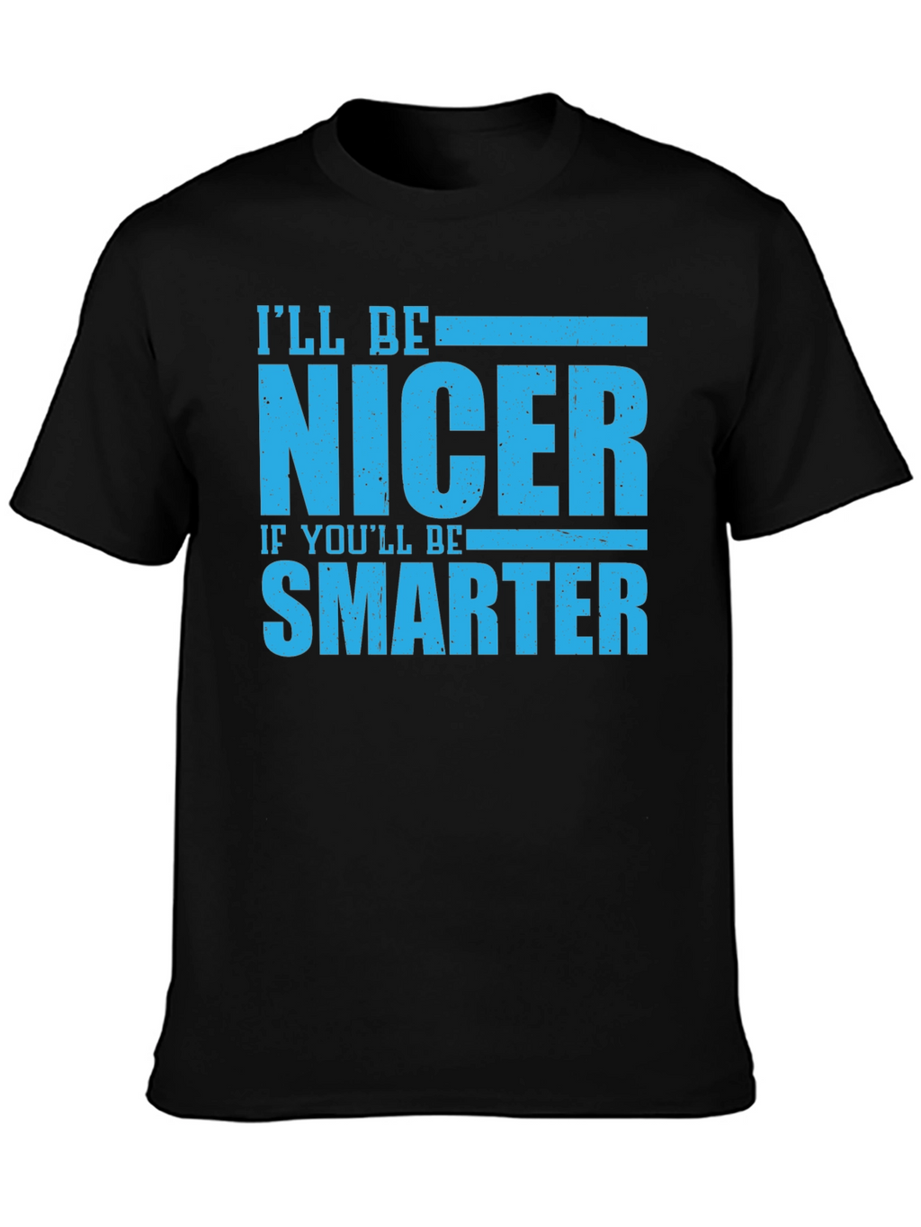 Funny Nicer If Smarter Black T-Shirt