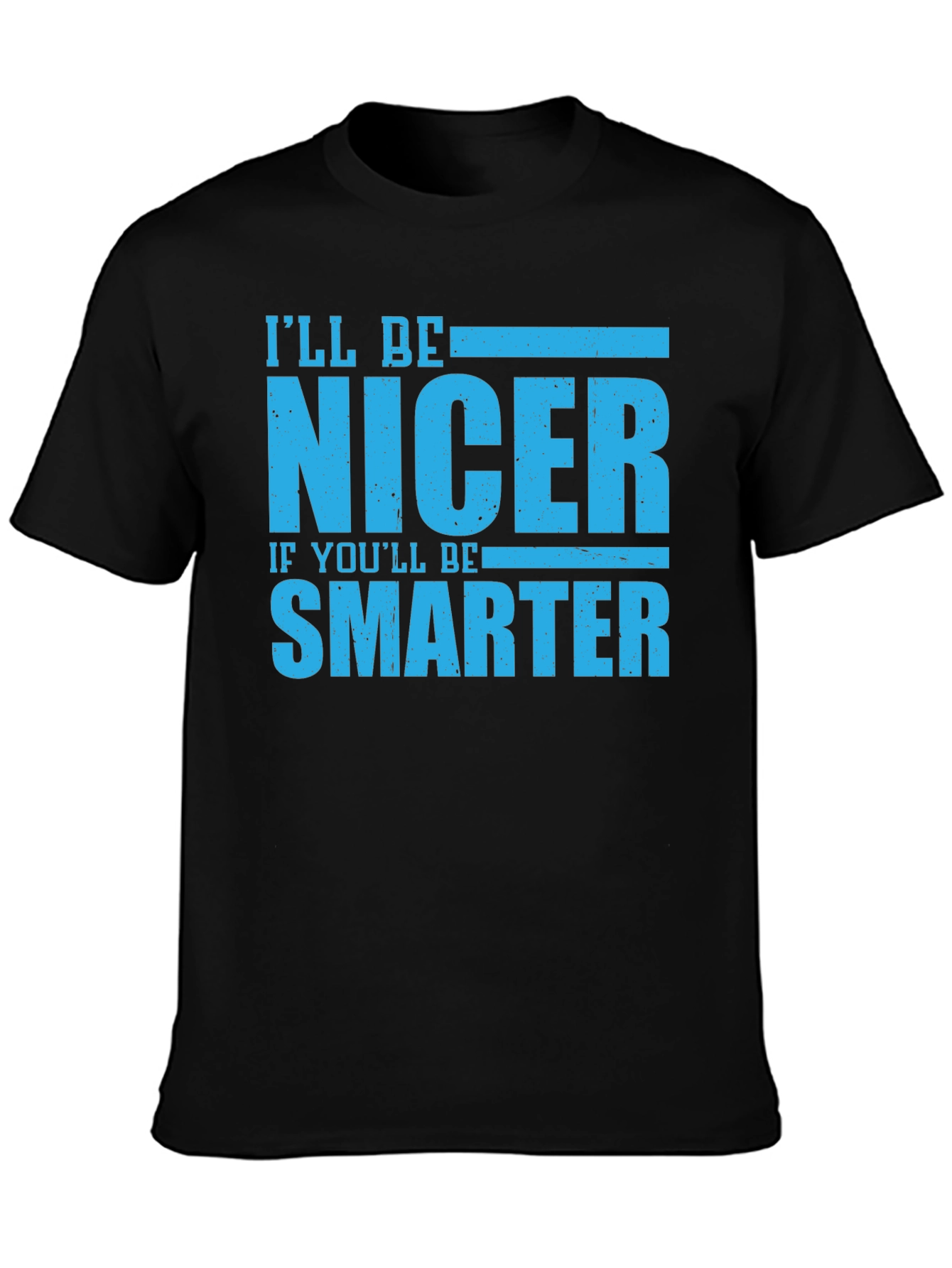 Funny Nicer If Smarter Black T-Shirt