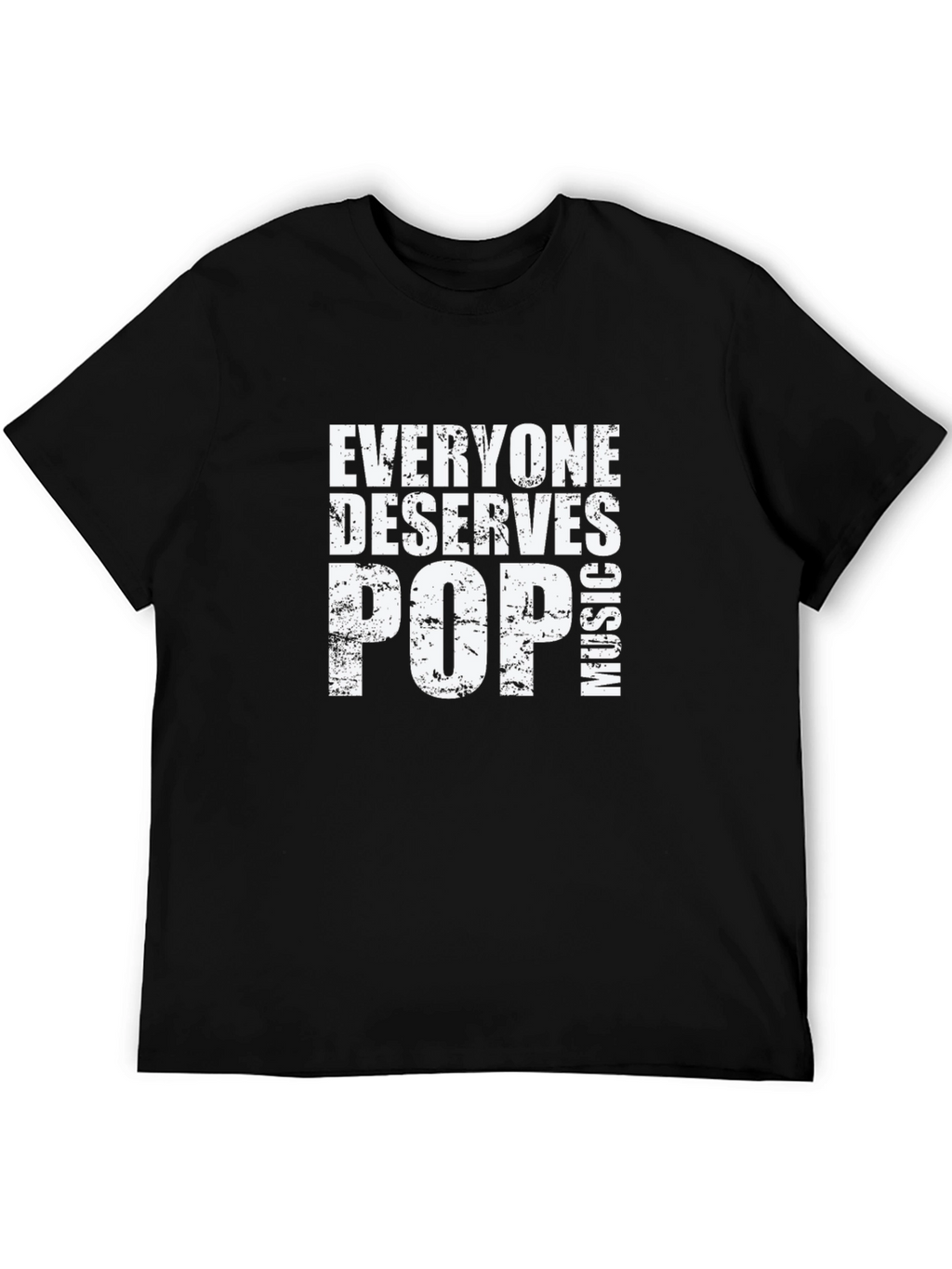 Everyone Deserves Pop Music Black T-Shirt