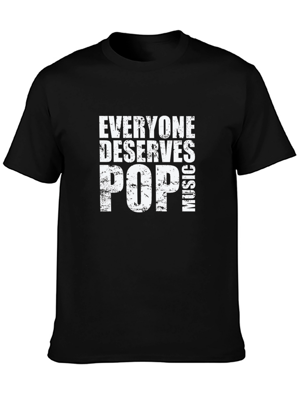 Everyone Deserves Pop Music Black T-Shirt